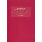 The Works of Thomas Traherne I: Inducements to Retiredness, a Sober View of Dr Twisses His Considerations, Seeds of Eternity or the Nature of the Soul, the Kingdom of God (Works of Thomas Traherne) book cover