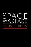 Space Warfare: Strategy, Principles and Policy