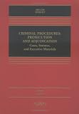 Criminal Procedures: Prosecution And Ajudication: Cases, Statutes, and Executive Materials (Casebook)