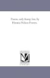 Poems, early & late, by Horatio Nelson Powers.