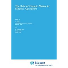 The Role of Organic Matter in Modern Agriculture (Developments in Plant and Soil Sciences)