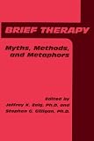 Brief Therapy
 Myths
 Methods and Metaphors,

