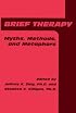 Brief Therapy: Myths, Methods, And Metaphors