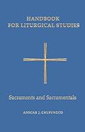 Handbook for Liturgical Studies: Sacraments and Sacramentals - Volume 4 (Handbook for Liturgical Studies)