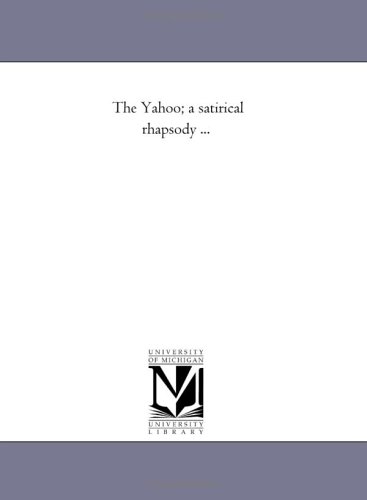 The Yahoo; a satirical rhapsody ...