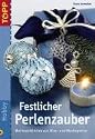 Festlicher Perlenzauber: Weihnachtliches aus Glas- und Wachsperlen