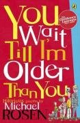You Wait Till I'm Older Than You! (Puffin Poetry)