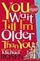 You Wait Till I'm Older Than You! (Puffin Poetry)