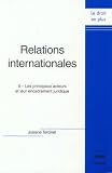 Revue PUG  / Relations internationales : Tome 2, Les principaux acteurs et leur encadrement juridique