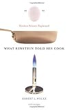 What Einstein Told His Cook: Kitchen Science Explained