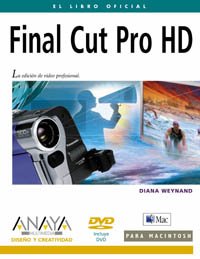 Final Cut Pro Hd / Apple Pro Training Series: Final Cut Pro Hd (Diseno Y Creatividad / Design and Creativity) (Spanish Edition)