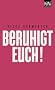 Beruhigt Euch!