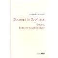Jacques le Sophiste : Lacan, logos et psychanalyse