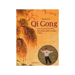 Qi Gong. Der chinesische Weg f�r ein gesundes, langes Leben