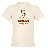 The only bowl the Browns... Organic Cotton Tee