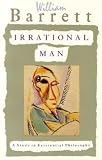 Irrational Man - Study In Existential Philosophy