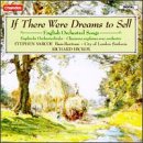 If There Were Dreams to Sell: English Orchestral Songs by Stephen Varcoe, Roger Quilter, George Butterworth, Edward Elgar, and Gerald Finzi (Audio CD - 1992)