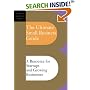 The Ultimate Small Business Guide: A Resource For Startups And Growing Businesses (Ultimate Business Library)