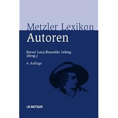 Metzler Lexikon Autoren: Deutschsprachige Dichter und Schriftsteller vom Mittelalter bis zur Gegenwart
