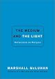 The Medium and the Light: Reflections on Religion