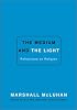 The Medium and the Light: Reflections on Religion