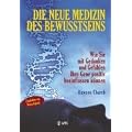 Die neue Medizin des Bewusstseins: Wie Sie mit Gedanken und Gef�hlen Ihre Gene positiv beeinflussen k�nnen