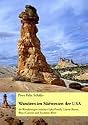 Wandern im S&uuml;dwesten der USA: Band 1: 68 Wanderungen zwischen Lake Powell, Coyote Buttes, Bryce Canyon und Escalante River