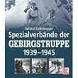Spezialverb�nde der Gebirgstruppe 1939 - 1945