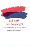 Life with Two Languages: An Introduction to Bilingualism