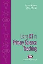 Using ICT in Primary Science Teaching (Teaching Handbooks)