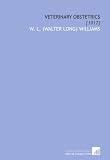 Veterinary Obstetrics: [1917]