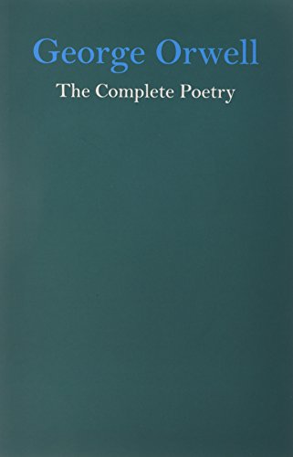 George Orwell the Complete Poetry, by Dione Venables George Orwell the Complete Poetry, by Dione Venables