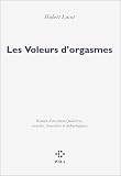 Les Voleurs D'orgasmes: Roman D'aventures Policieres, Sexuelles, Boursieres Et Technologiques (2867446074) by Hubert Lucot