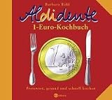 Aldidente 1-Euro-Kochbuch. Gesund, schnell und preiswert kochen