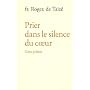 Prier dans le silence du coeur : Cent pri�res de Roger de Taiz�
