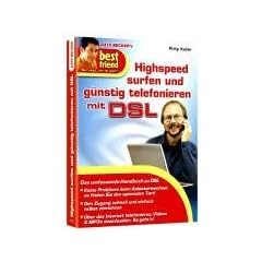 Best Friend: Highspeed-Surfen und Telefonieren mit DSL. Das umfassende Handbuch zu DSL