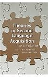 Theories in Second Language Acquisition: An Introduction (Second Language Acquisition Research Series)