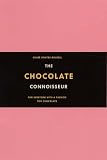 The Chocolate Connoisseur: For Everyone with a Passion for Chocolate