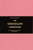 The Chocolate Connoisseur: For Everyone with a Passion for Chocolate