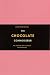 The Chocolate Connoisseur: For Everyone with a Passion for Chocolate