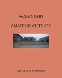Wang Shu: Amateur Attitude