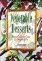 Vegetable Desserts: Beyond Carrot Cake and Pumpkin Pie