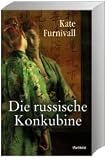 Die russische Konkubine - Kate Furnivall