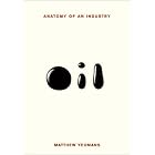 Oil: Anatomy of an Industry by  Matthew Yeomans