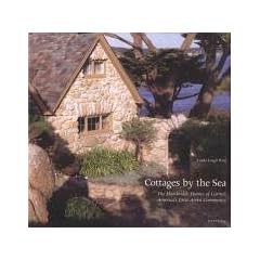 Cottages by the Sea: The Handmade Homes of Carmel, America's First Artist Community
