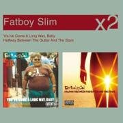 Click here to buy You've Come a Long Way Baby Halfway Between the Gutter by Fatboy Slim .