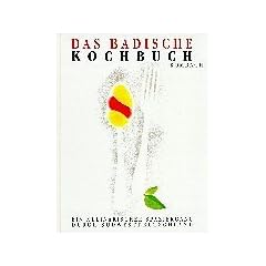 Das badische Kochbuch: Ein kulinarischer Spaziergang durch S�dwestdeutschland