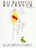 Das badische Kochbuch: Ein kulinarischer Spaziergang durch S�dwestdeutschland