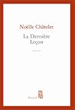 La dernière leçon - Prix Renaudot des Lycéens 2004 par Noëlle Châtelet La dernière leçon - Prix Renaudot des Lycéens 2004 par Châtelet