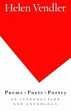 Poems, Poets, Poetry: An Introduction and Anthology Helen Vendler